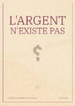 L'ARGENT N'EXISTE PAS (papier)